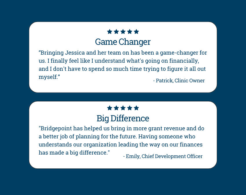 Testimonial from a Practice Owner: "Game Changer. It's been such a relief to have someone help with our finances at a CFO level. Jessica and her team have helped us focus on serving our clients instead of worrying about the financial side of the practice.